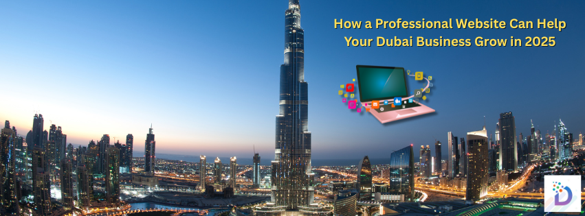 How a Professional Website Can Help Your Dubai Business Grow in 2025